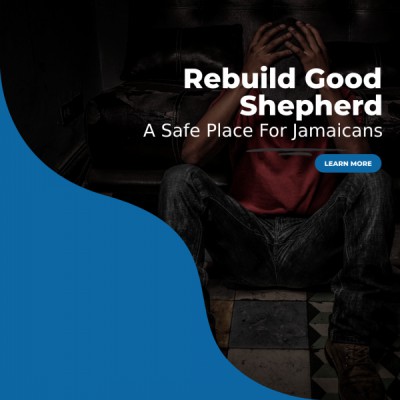 Rebuild Good Shepherd Seeks Your Support To Repair The Good Shepherd Home For The Homeless #JSSE #ILoveJamaica